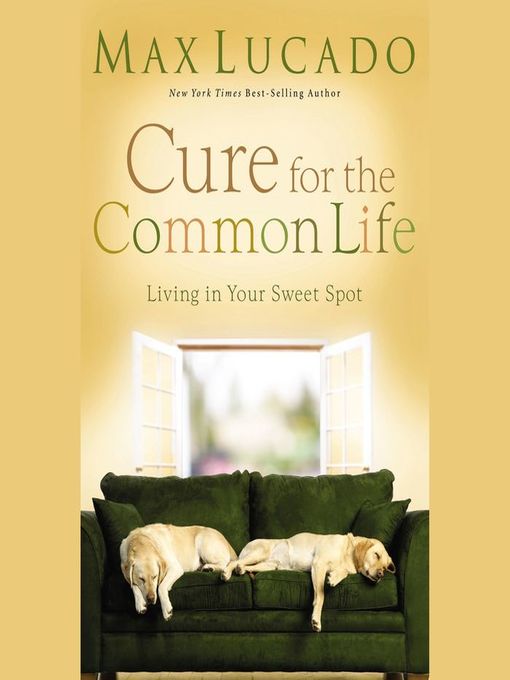 Title details for Cure for the Common Life by Max Lucado - Available